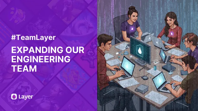 #TeamLayer Updates: More engineers, more possibilities